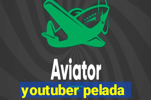 youtuber pelada